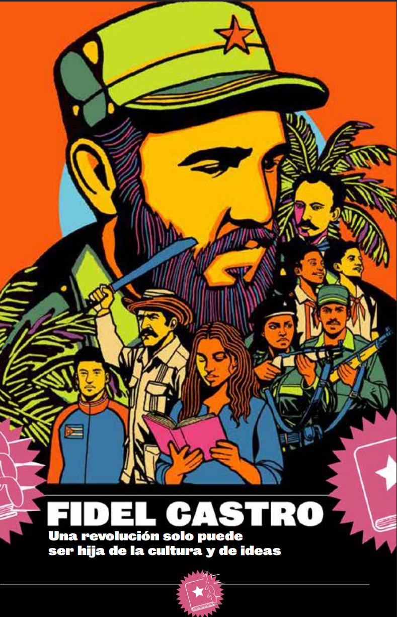 FIDEL CASTRO: Una revolución solo puede ser hija de la cultura y de ideas